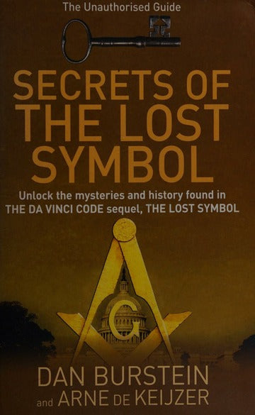 Secrets of the Lost Symbol: The Unauthorized Guide to the Mysteries Behind the Da Vinci Code Sequel - Daniel Burstein & Arne J. De Keijzer