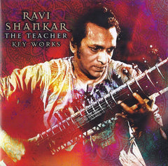 Ravi Shankar - The Teacher - Key Works
