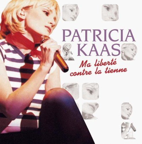 Patricia Kaas - Ma Liberte Contre La Tienne