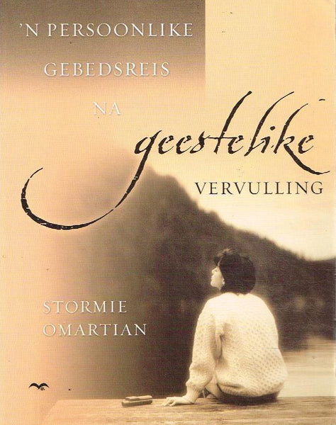 'n Persoonlike gebedsreis na geestelike vervulling - Stormie Omartian