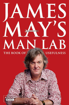 James May's Man Lab The Book of Usefulness James May