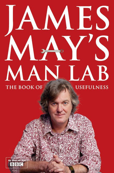 James May's Man Lab The Book of Usefulness James May