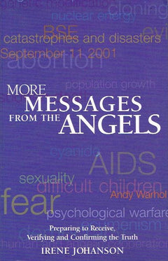 More Messages from the Angels Preparing to Receive, Verifying and Confirming the Truth Irene Johanson