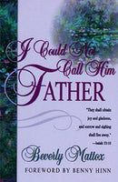 I Could Not Call Him Father - Beverly Mattox