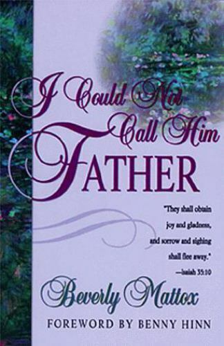 I Could Not Call Him Father - Beverly Mattox