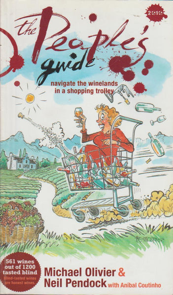 The People's Guide: Navigate the Winelands in a Shopping Trolley - Michael Olivier & Neil Pendock & Anibal Coutinho