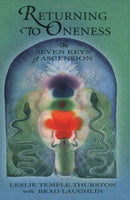 Returning to Oneness: The Seven Keys of Ascension - Leslie Temple-Thurston & Brad Laughlin