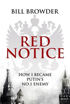 Red Notice: How I Became Putin's No. 1 Enemy - Bill Browder