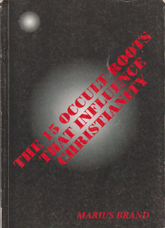 The 15 Occult Roots That Influence Christianity - Marius Brand