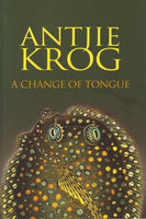 A Change Of Tongue - Antjie Krog