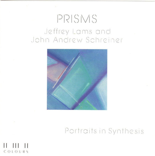 Jeffrey Lams And John Andrew Schreiner - Prisms (Portraits In Synthesis)