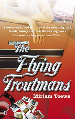 Flying Troutmans  Miriam Toews