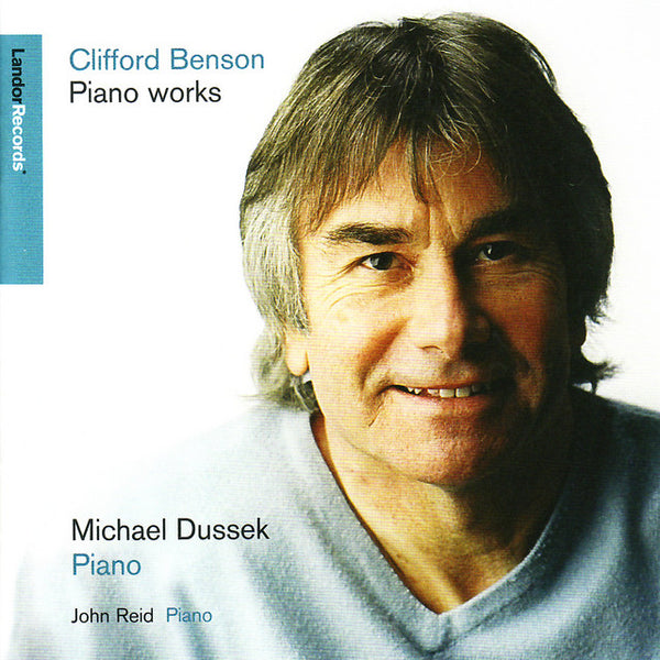 Clifford Benson - Piano Works / Michael Dussek - Piano / John Reid - Piano