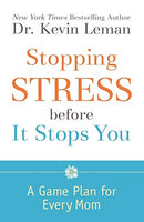 Stopping Stress Before It Stops You: A Game Plan for Every Mom - Kevin Leman