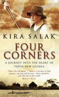 Four Corners A Journey Into the Heart of Papau New Guinea Kira Salak
