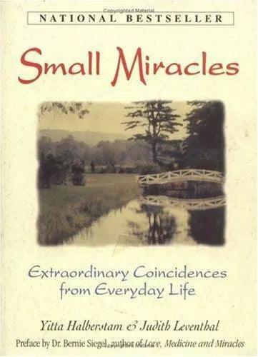 Small Miracles: Extraordinary Coincidences from Everyday Life - Yitta Halberstam & Judith Leventhal