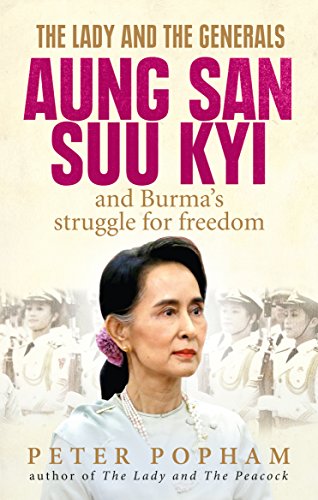 The Lady and the Generals: Aung San Suu Kyi and Burma's Struggle for Freedom - Peter Popham