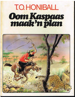 Oom Kaspaas maak n plan T O Honiball
