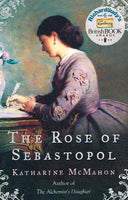 The Rose of Sebastopol - Katherine McMahon