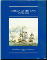 Britain at the Cape 1795 to 1803 Maurice Boucher and Nigel Penn (Brenthurst press)