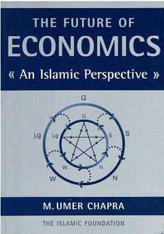 The future of economics An Islamic perspective M. Umer Chapra