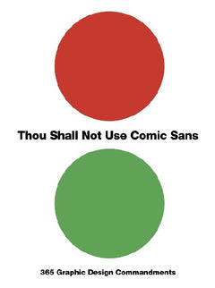 Thou Shall Not Use Comic Sans: 365 Graphic Design Commandments - Sean Adams