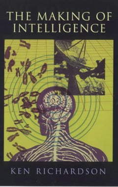 The Making of Intelligence - Ken Richardson