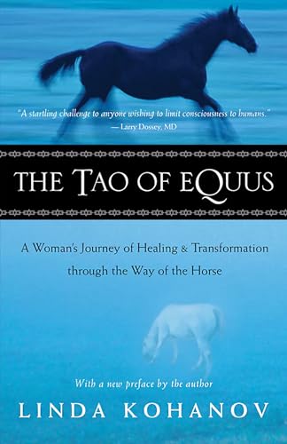 The Tao of Equus: A Woman's Journey of Healing and Transformation Through the Way of the Horse - Linda Kohanov