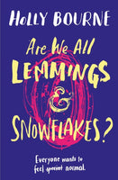 Are We All Lemmings and Snowflakes? - Holly Bourne