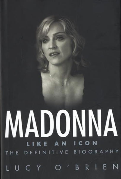 Madonna: Like an Icon - Lucy O'Brien