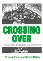 Crossing Over: Stories for a New South Africa - Linda Rode & Jakes Gerwel