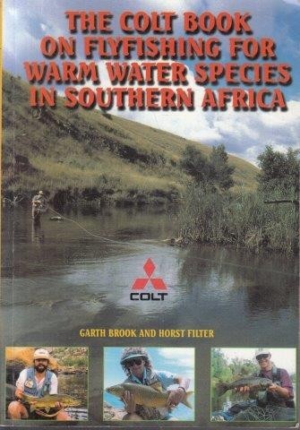 The Colt Book On Flyfishing For Warm Water Species In South Africa - Garth Brook & Horst Filter