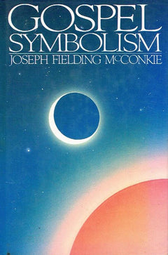 Gospel Symbolism - Joseph Fielding McConkie