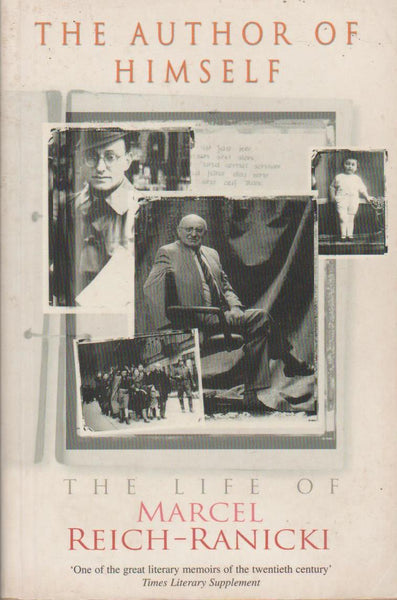 The Author of Himself The Life of Marcel Reich-Ranicki