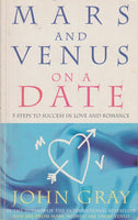 Mars and Venus on a Date: 5 Steps to Success in Love and Romance John Gray