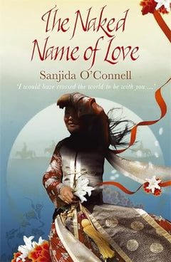 The Naked Name of Love - Sanjida O'Connell