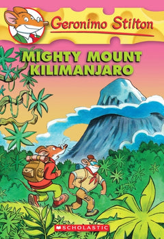 Mighty Mount Kilimanjaro:  - Geronimo Stilton