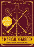 J. K. Rowling's Wizarding World: a Magical Yearbook Emily Stead Scholastic