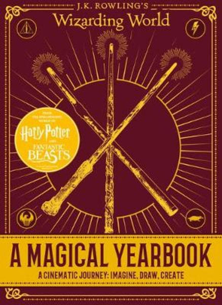 J. K. Rowling's Wizarding World: a Magical Yearbook Emily Stead Scholastic