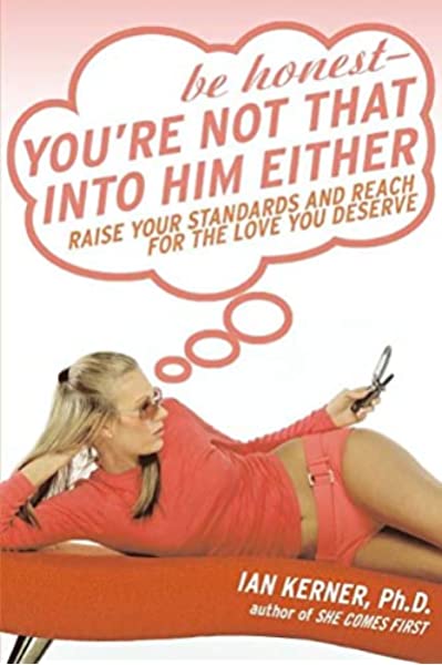 Be Honest--You're Not That Into Him Either - Ian Kerner