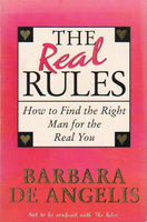 The Real Rules How to Find the Right Man for the Real You Barbara De Angelis