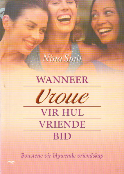 Wanneer Vroue Vir Hul Vriende Bid Nina Smit