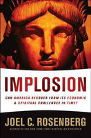 Implosion Can America Recover from Its Economic and Spiritual Challenges in Time? - Joel C. Rosenberg