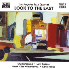 Los Angeles Jazz Quartet - Chuck Manning, Larry Koonse, Darek 'Oles' Oleszkiewicz, Kevin Tullius - Look To The East