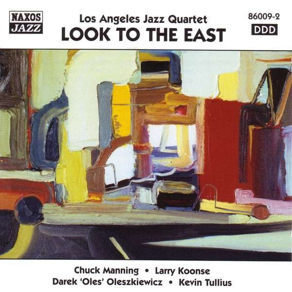 Los Angeles Jazz Quartet - Chuck Manning, Larry Koonse, Darek 'Oles' Oleszkiewicz, Kevin Tullius - Look To The East