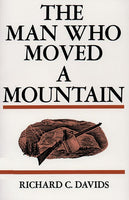 The Man who Moved a Mountain - Richard C. Davids