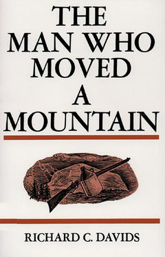 The Man who Moved a Mountain - Richard C. Davids