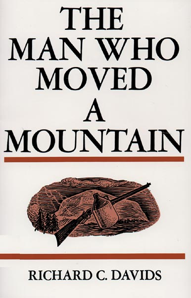 The Man who Moved a Mountain - Richard C. Davids