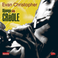 Evan Christopher - Django a la Creole