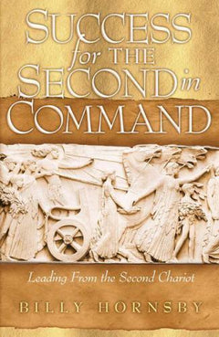 Success for the Second in Command: Leading from the Second Chariot - Billy Hornsby